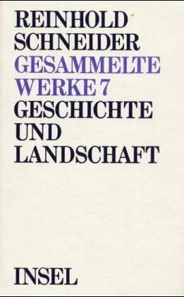 Gesammelte Werke Band 7 : Geschichte und Landschaft Gesammelte Werke Band 7 : Geschichte und Landschaft
