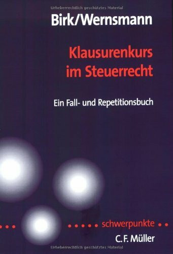 Klausurenkurs im Steuerrecht: Ein Fall- und Repetitionsbuch