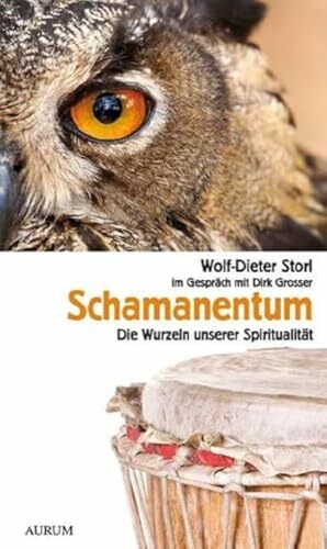 Schamanentum: Die Wurzeln unserer Spiritualität Schamanentum: Die Wurzeln unserer Spiritualität