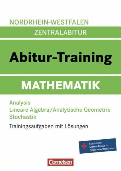 Abitur-Training Mathematik - Nordrhein-Westfalen: Arbeitsbuch mit Trainingsaufgaben und Lösungen