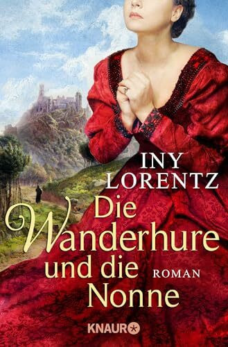 Die Wanderhure und die Nonne: Roman | Eintauchen ins deutsche Mittelalter mit der abenteuerlichen historischen Roman-Reihe von Iny Lorentz (Die Wanderhuren-Reihe, Band 7)