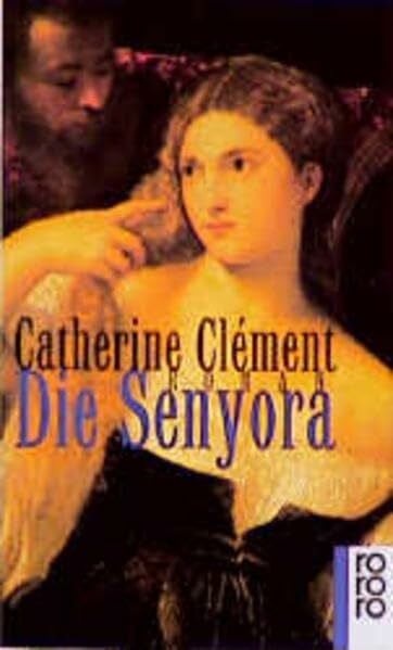 Die Senyora: Roman aus dem Europa des 16. Jahrhunderts (rororo / Rowohlts Rotations Romane)