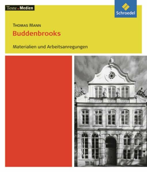 Texte.Medien: Thomas Mann: Buddenbrooks: Materialien und Arbeitsanregungen: Klassische und moderne Literatur / Thomas Mann: Buddenbrooks: Materialien ... Klassische und moderne Literatur)