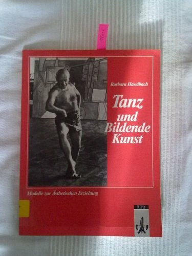 Tanz und bildende Kunst. Modelle zur Ästhetischen Erziehung