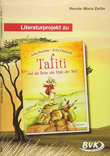 Literaturprojekt zu "Tafiti und die Reise ans Ende der Welt": 2.-3. Klasse (Literaturprojekte)