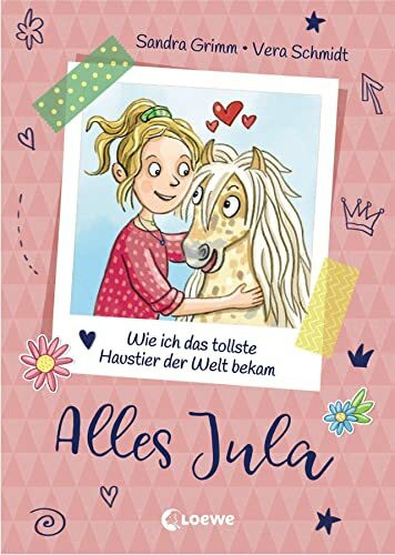 Alles Jula (Band 1) - Wie ich das tollste Haustier der Welt bekam: Erstlesebuch für Mädchen ab 7 Jahre - Kinderbuch, Erstleser