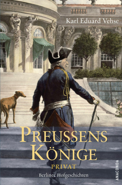 Preussens Könige Privat: Berliner Hofgeschichten
