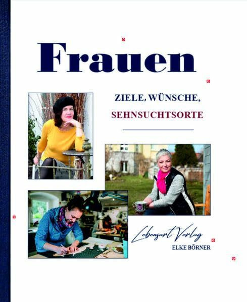 Frauen: Ziele, Wünsche, Sehnsuchtsorte