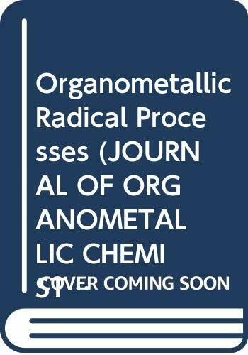 Organometallic Radical Processes (JOURNAL OF ORGANOMETALLIC CHEMISTRY LIBRARY)