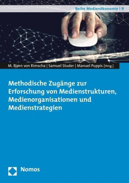Methodische Zugänge zur Erforschung von Medienstrukturen, Medienorganisationen und Medienstrategien