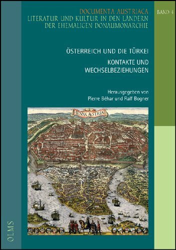Österreich und die Türkei - Kontakte und Wechselbeziehungen: Vorträge des Kolloquiums an der Universität des Saarlandes vom 21. und 22. Juni 2012. ... in den Ländern der ehemaligen Donaumonarchie)