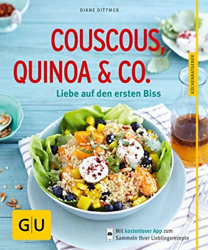 Couscous, Quinoa & Co.: Liebe auf den ersten Biss
