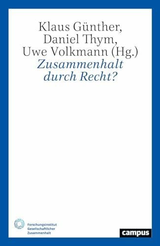 Zusammenhalt durch Recht? (Gesellschaftlicher Zusammenhalt, 1)