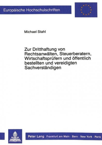 Zur Dritthaftung von Rechtsanwälten, Steuerberatern, Wirtschaftsprüfern und öffentlich bestellten u