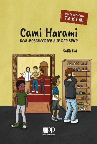 Das Detektivteam T.A.K.I.M - Band 1: Cami Harami: Dem Moscheedieb auf der Spur