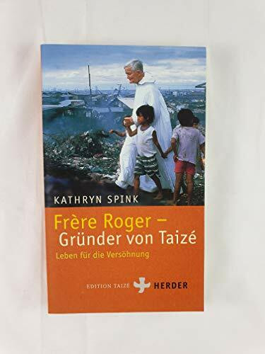 Frère Roger - Gründer von Taizé. Leben für die Versöhnung