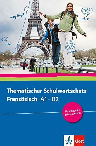 Thematischer Schulwortschatz Französisch A1 – B2: Wortschatzbuch