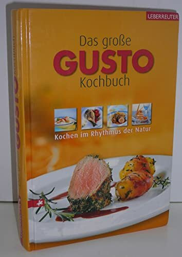 Das grosse GUSTO-Kochbuch: Kochen im Rhythmus der Natur