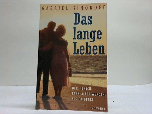 Das lange Leben: Der Mensch kann älter werden, als er glaubt