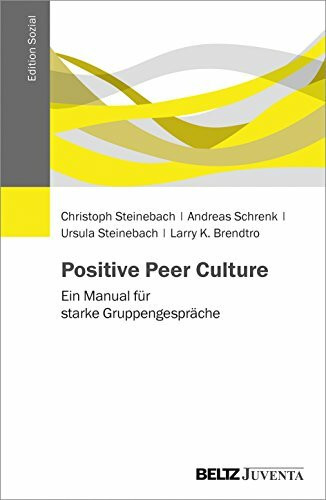 Positive Peer Culture: Ein Manual für starke Gruppengespräche (Edition Sozial)