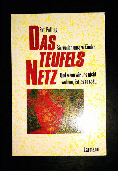 Das Teufelsnetz: Sie wollen unsere Kinder. Und wenn wir uns nicht wehren, ist es zu spät (Larmann)