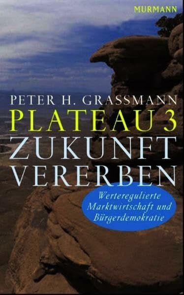 Plateau 3 Zukunft vererben: Werteregulierte Marktwirtschaft und Bürgerdemokratie