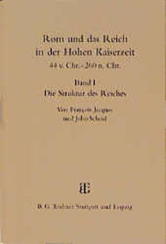 Rom und das Reich in der Hohen Kaiserzeit: Band I. Die Struktur des Reiches