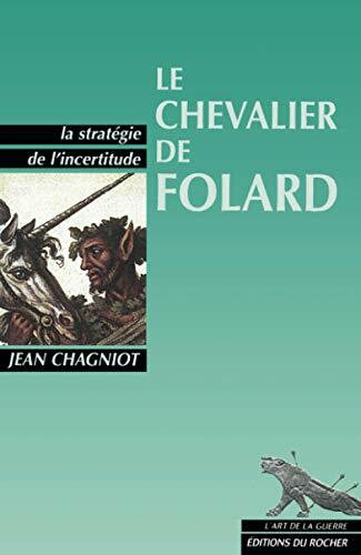 Le chevalier de Folard: La stratégie de l'incertitude