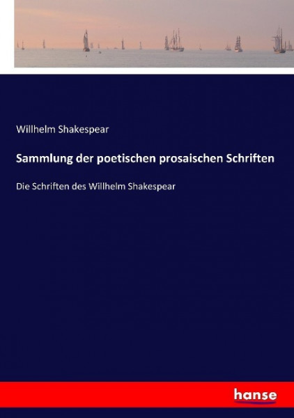 Sammlung der poetischen prosaischen Schriften