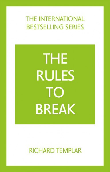 The Rules to Break: A personal code for living your life your way