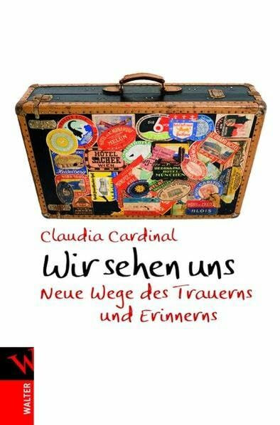 Wir sehen uns: Neue Wege des Trauerns und Erinnerns