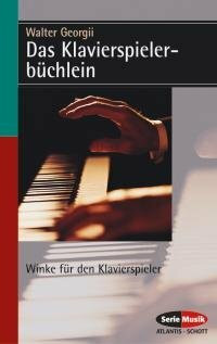 Das Klavierbüchlein: Winke für den Klavierspieler