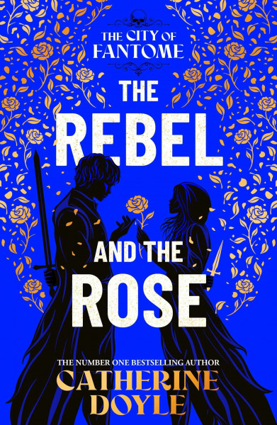 The Rebel and the Rose: THE NEW YORK TIMES BESTSELLING ROMANTASY SERIES (Volume 2) (The City of Fantome)