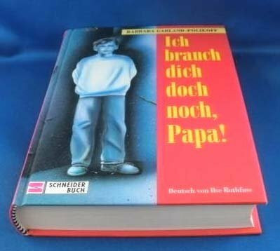Ich brauch dich doch noch, Papa!