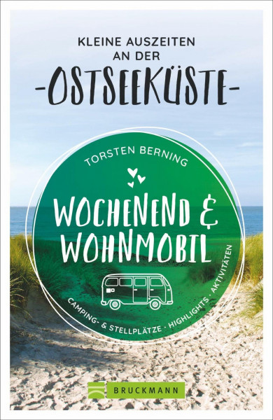Bruckmann – Wochenend und Wohnmobil. Kleine Auszeiten an der Ostseeküste: Die besten Camping- und Stellplätze, alle Highlights und Aktivitäten. (Wochenend & Wohnmobil)
