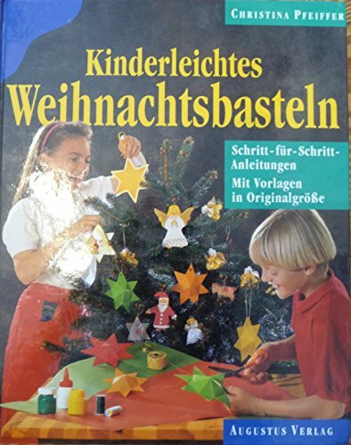 Kinderleichtes Weihnachtsbasteln. Schritt-für- Schritt- Anleitungen