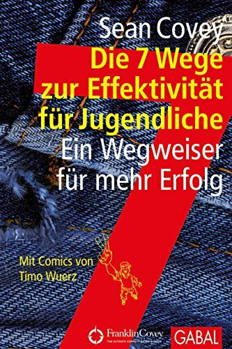 Die 7 Wege zur Effektivität für Jugendliche: Ein Wegweiser für mehr Erfolg (Dein Erfolg)