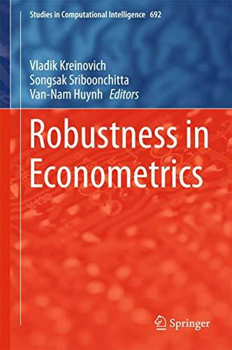 Robustness in Econometrics (Studies in Computational Intelligence, 692, Band 692)