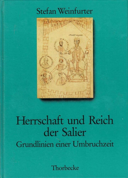 Herrschaft und Reich der Salier. Grundlinien einer Umbruchzeit