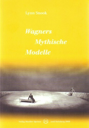 Wagners Mythische Modelle (Wort und Musik / Salzburger Akademische Beiträge)