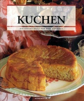Kuchen: Die Kochschule für den Gourmet