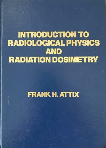 Introduction to Radiological Physics and Dosimetry
