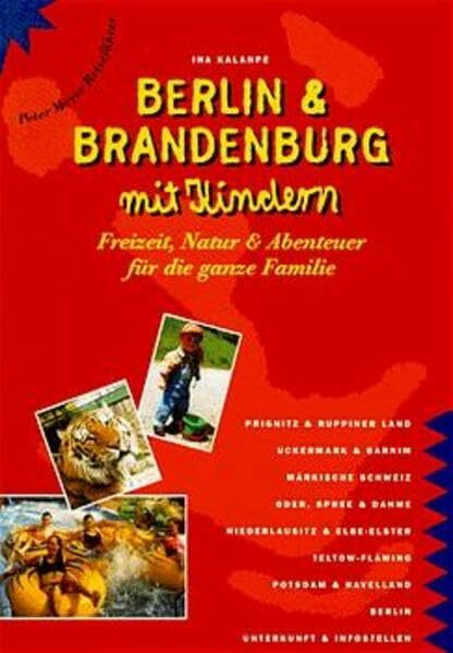 Berlin & Brandenburg mit Kindern: Freizeit, Natur & Abenteuer für die ganze Familie (Freizeitführer mit Kindern)