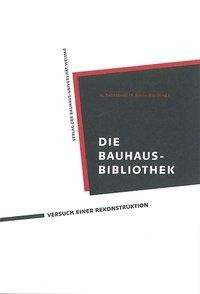 Die Bauhaus-Bibliothek: Versuch einer Rekonstruktion