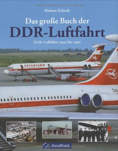 Das große Buch der DDR-Luftfahrt: Zivile Luftfahrt 1945 bis 1990