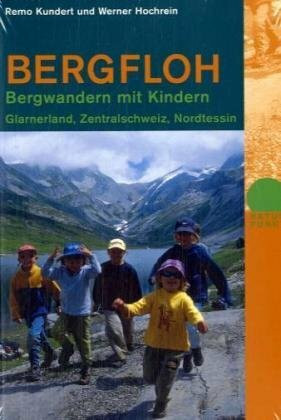 Bergfloh: Bergwandern mit Kindern Glarnerland, Zentralschweiz, Nordtessin (Naturpunkt)