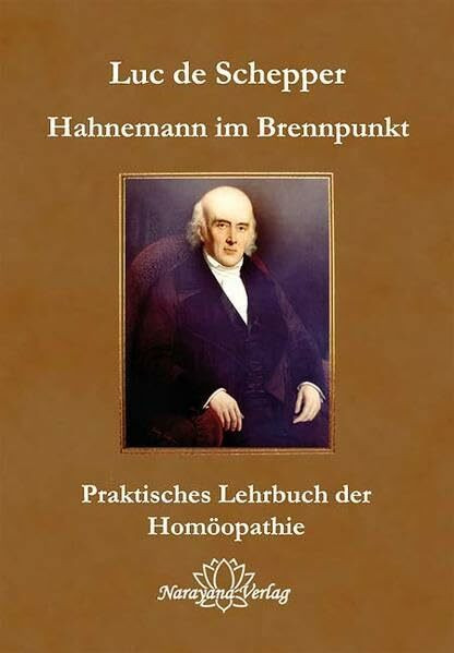 Hahnemann im Brennpunkt: Lehrbuch der klassischen Homöopathie