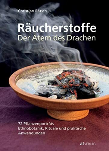 Räucherstoffe: Der Atem des Drachen: 72 Pflanzenporträts - Ethnobotanik, Rituale und praktische Anwendungen Räucherstoffe: Der Atem des Drachen: 72 Pflanzenporträts - Ethnobotanik, Rituale und praktische Anwendungen