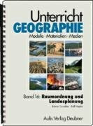 Unterricht Geographie / Band 16: Raumordnung und Landesplanung: Unterricht Geographie