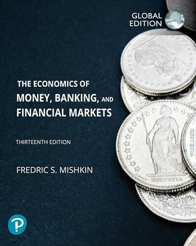 Economics of Money, Banking and Financial Markets, The, Global Edition (Business and Economics)